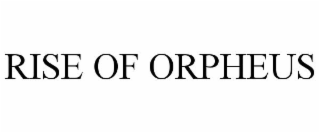 RISE OF ORPHEUS