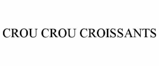 CROU CROU CROISSANTS