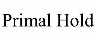 PRIMAL HOLD
