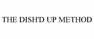THE DISH'D UP METHOD