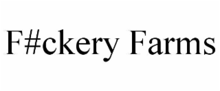 F#CKERY FARMS