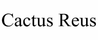 CACTUS REUS