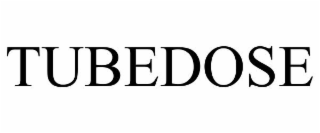 TUBEDOSE