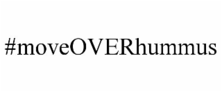#MOVEOVERHUMMUS