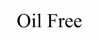 OIL FREE