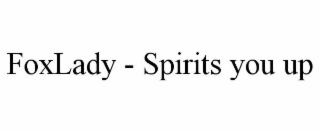 FOXLADY - SPIRITS YOU UP