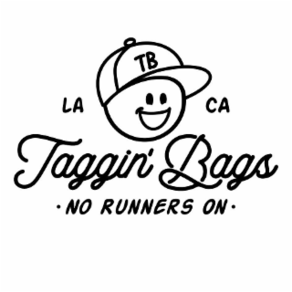 LA TB CA TAGGIN' BAGS · NO RUNNERS ON ·