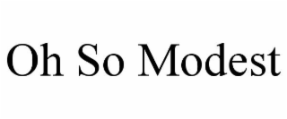 OH SO MODEST