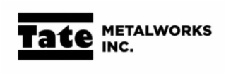 TATE METALWORKS INC.