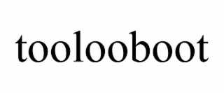 TOOLOOBOOT
