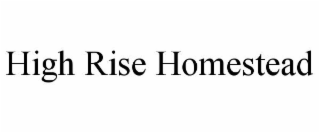 HIGH RISE HOMESTEAD
