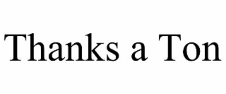 THANKS A TON
