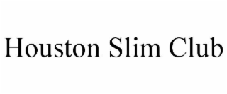 HOUSTON SLIM CLUB