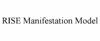 RISE MANIFESTATION MODEL