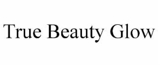 TRUE BEAUTY GLOW