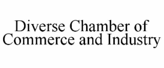 DIVERSE CHAMBER OF COMMERCE AND INDUSTRY