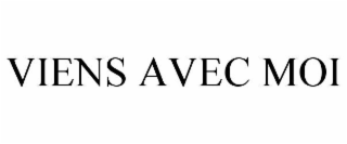 VIENS AVEC MOI