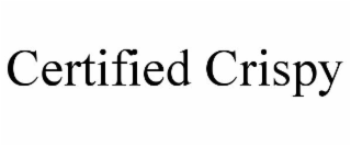 CERTIFIED CRISPY