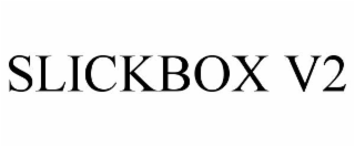 SLICKBOX V2