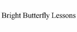 BRIGHT BUTTERFLY LESSONS