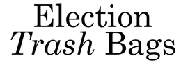 ELECTION TRASH BAGS