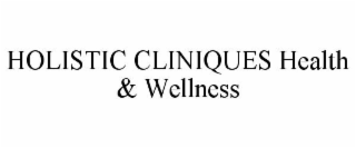 HOLISTIC CLINIQUES HEALTH & WELLNESS