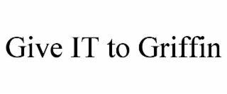 GIVE IT TO GRIFFIN