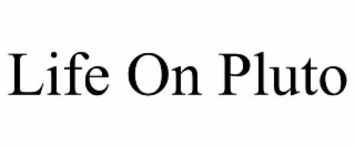 LIFE ON PLUTO