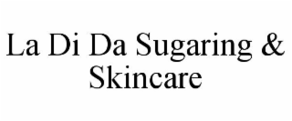 LA DI DA SUGARING & SKINCARE