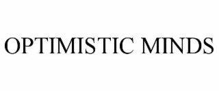 OPTIMISTIC MINDS
