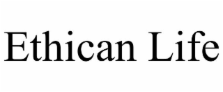 ETHICAN LIFE