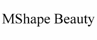 MSHAPE BEAUTY