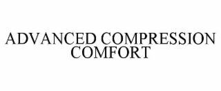 ADVANCED COMPRESSION COMFORT
