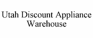 UTAH DISCOUNT APPLIANCE WAREHOUSE