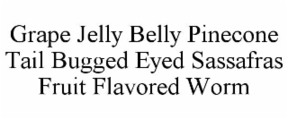 GRAPE JELLY BELLY PINECONE TAIL BUGGED EYED SASSAFRAS FRUIT FLAVORED WORM