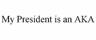MY PRESIDENT IS AN AKA