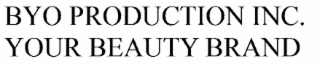 B Y O PRODUCTION INC. YOUR BEAUTY BRAND