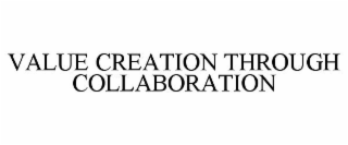 VALUE CREATION THROUGH COLLABORATION