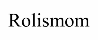 ROLISMOM