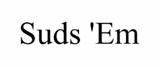 SUDS 'EM
