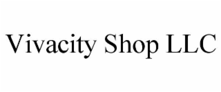 VIVACITY SHOP LLC