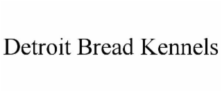 DETROIT BREAD KENNELS