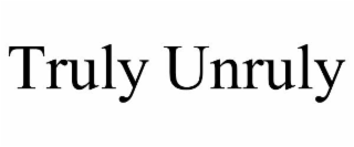 TRULY UNRULY