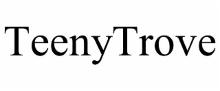 TEENYTROVE