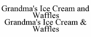 GRANDMA'S ICE CREAM AND WAFFLES GRANDMA'S ICE CREAM & WAFFLES