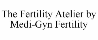 THE FERTILITY ATELIER BY MEDI-GYN FERTILITY