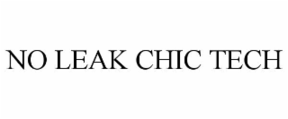 NO LEAK CHIC TECH