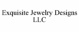 EXQUISITE JEWELRY DESIGNS LLC