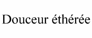 DOUCEUR ÉTHÉRÉE