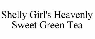 SHELLY GIRL'S HEAVENLY SWEET GREEN TEA